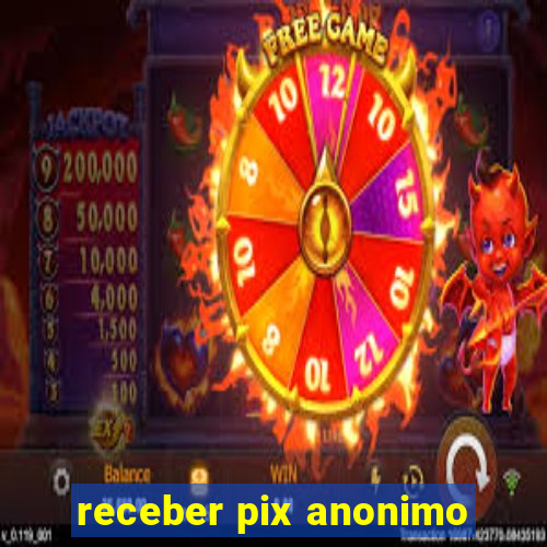 receber pix anonimo