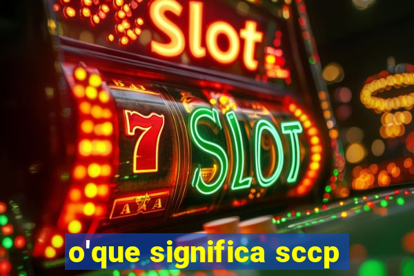 o'que significa sccp