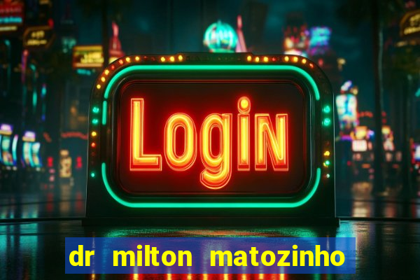 dr milton matozinho urologista santos