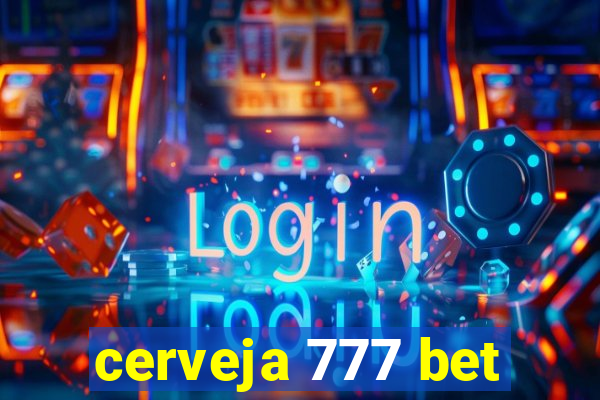 cerveja 777 bet