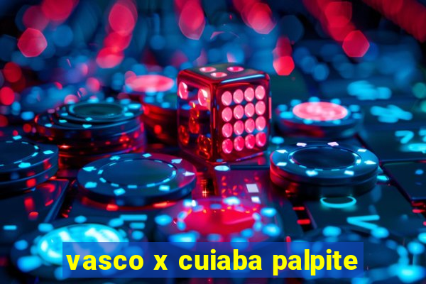 vasco x cuiaba palpite