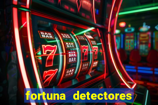 fortuna detectores de metal