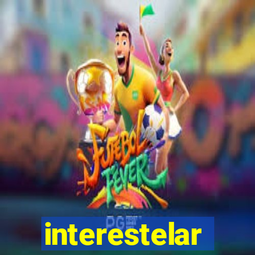 interestelar completo dublado hd