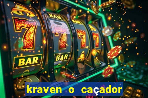 kraven o caçador filme completo dublado online