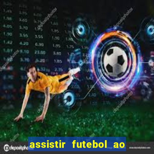 assistir futebol ao vivo multicanais