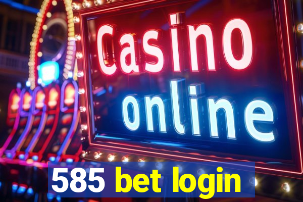 585 bet login