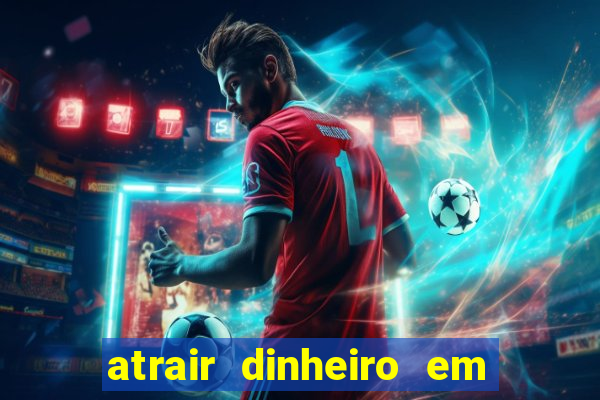 atrair dinheiro em 2 dias