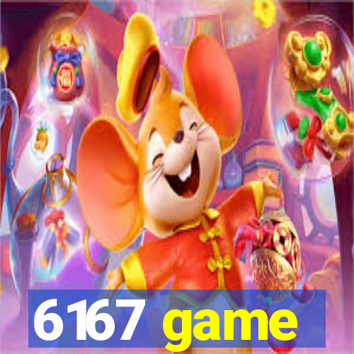 6167 game