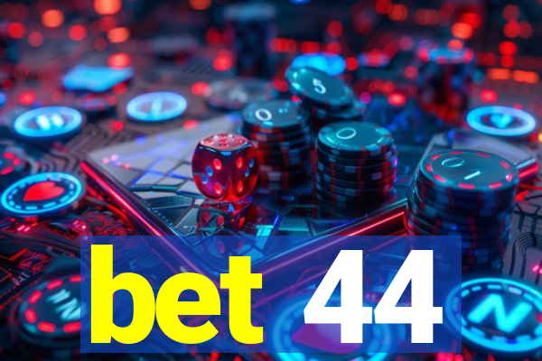 bet 44