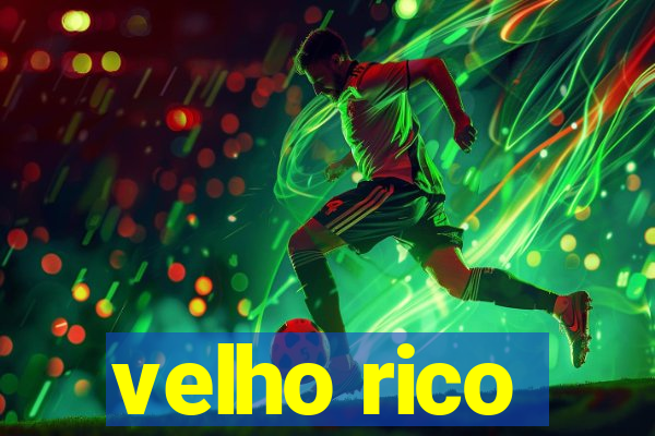 velho rico