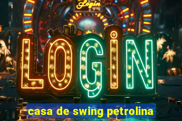 casa de swing petrolina