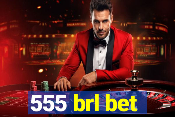 555 brl bet