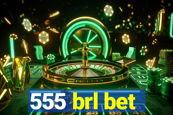 555 brl bet