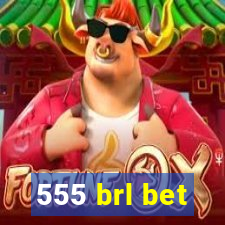 555 brl bet