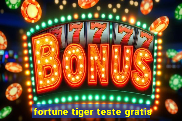 fortune tiger teste gratis