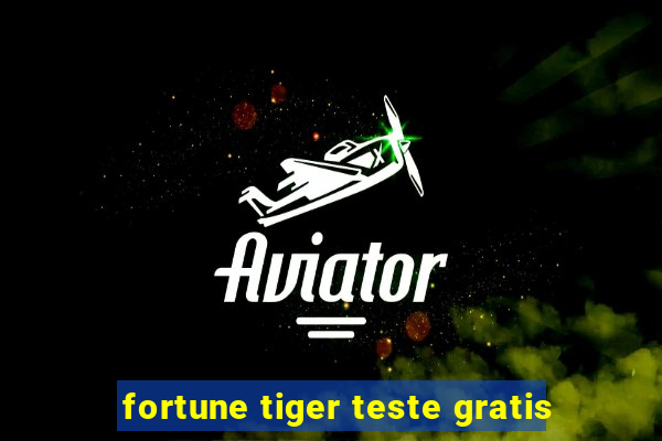 fortune tiger teste gratis