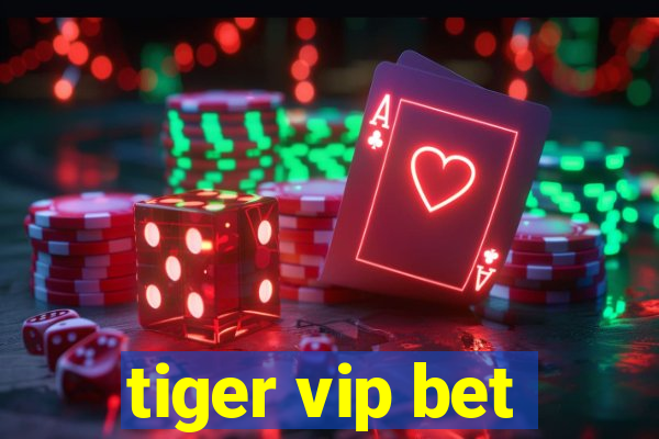 tiger vip bet