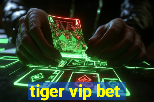 tiger vip bet