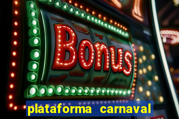 plataforma carnaval 777 bet