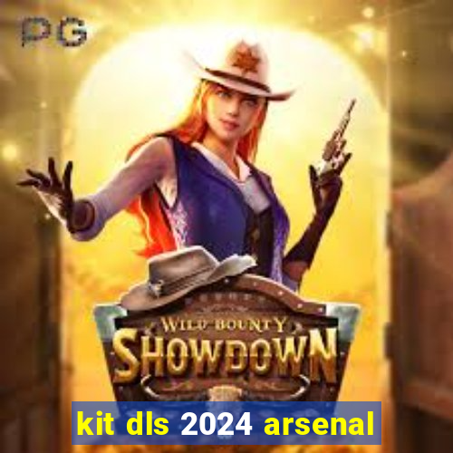 kit dls 2024 arsenal