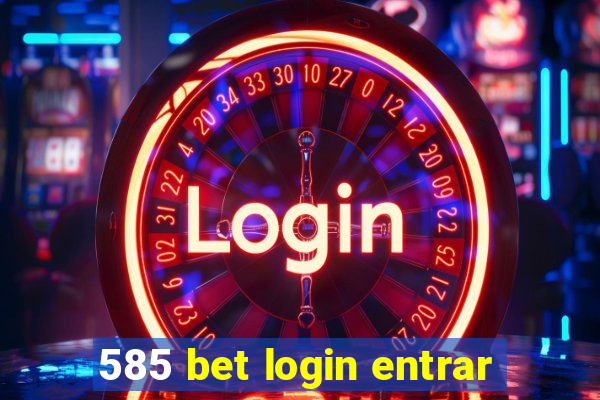 585 bet login entrar