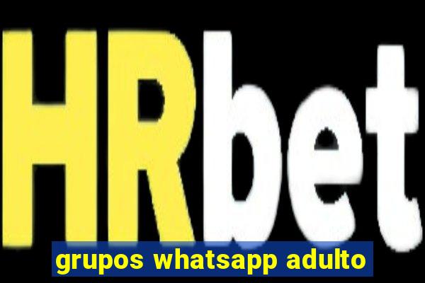 grupos whatsapp adulto