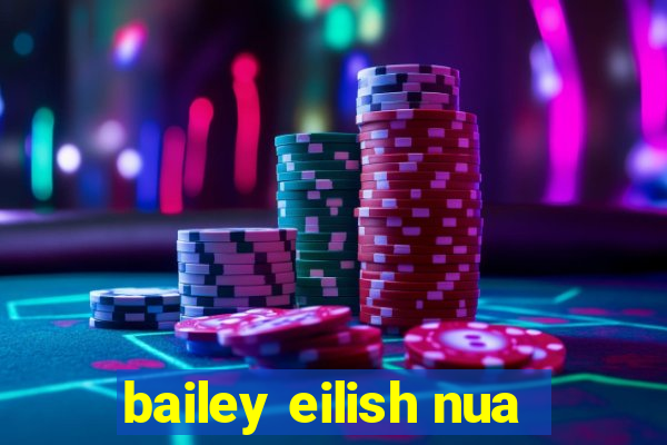 bailey eilish nua