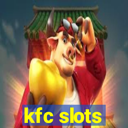 kfc slots