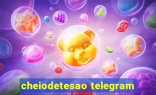 cheiodetesao telegram