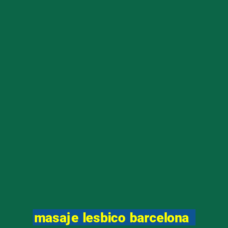 masaje lesbico barcelona