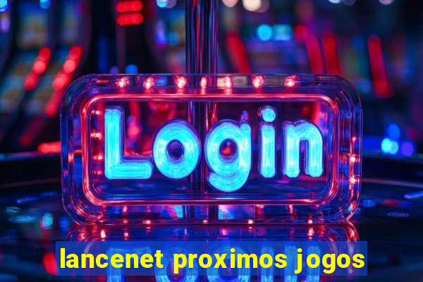 lancenet proximos jogos