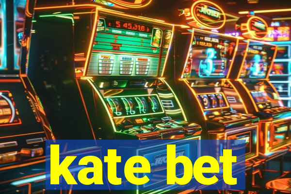 kate bet