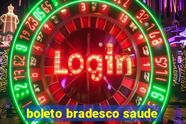 boleto bradesco saude