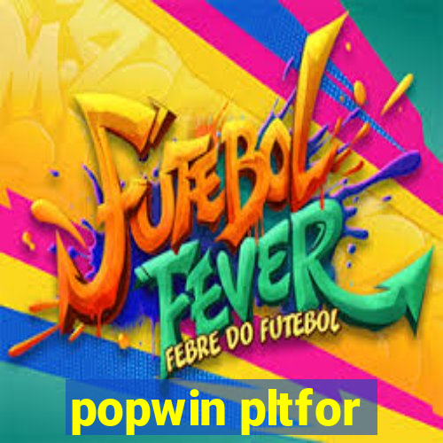 popwin pltfor