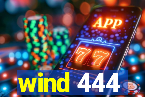 wind 444