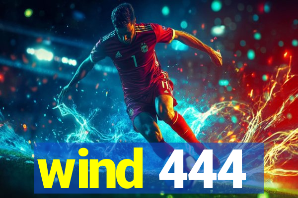 wind 444