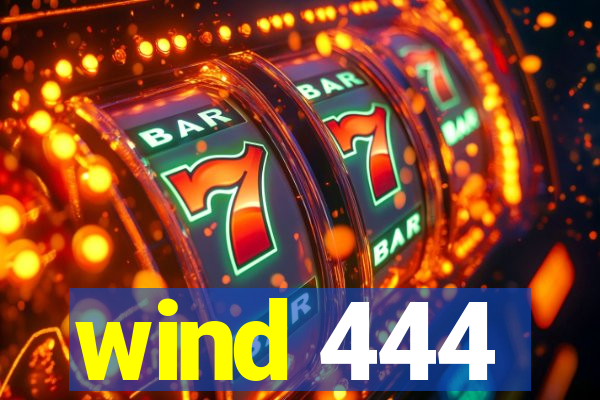 wind 444