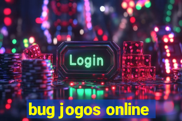 bug jogos online