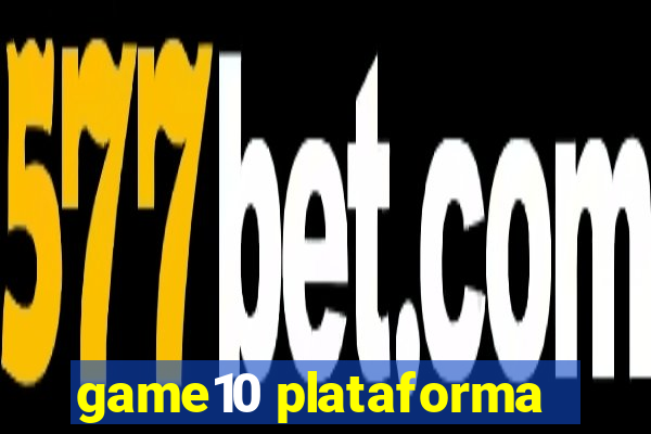 game10 plataforma