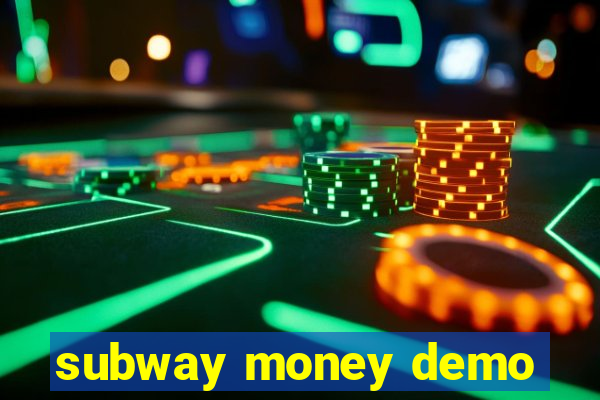 subway money demo