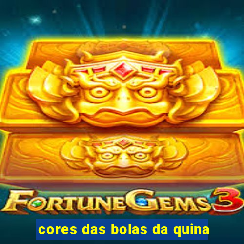 cores das bolas da quina