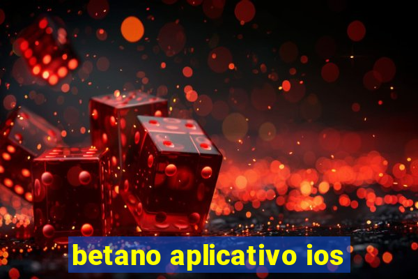 betano aplicativo ios