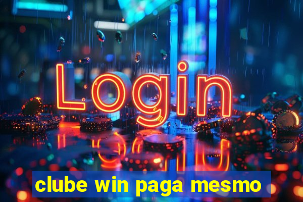 clube win paga mesmo