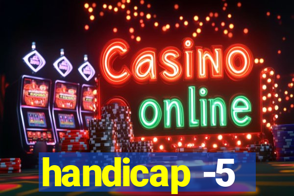 handicap -5