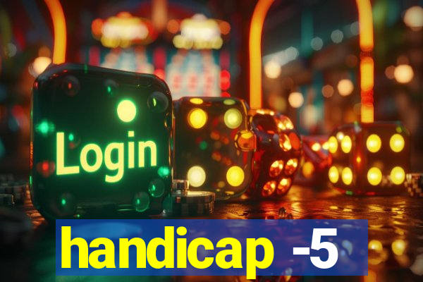 handicap -5