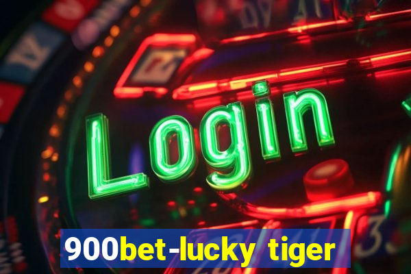 900bet-lucky tiger