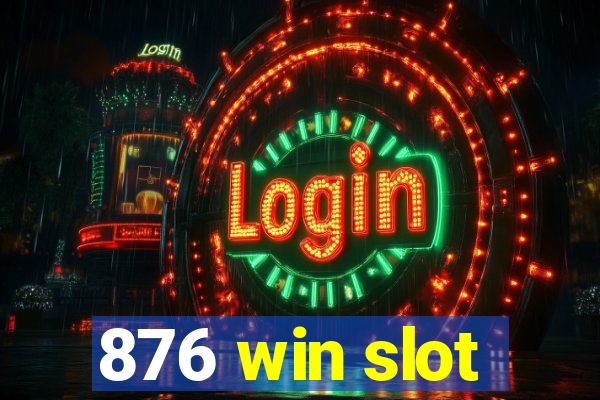 876 win slot