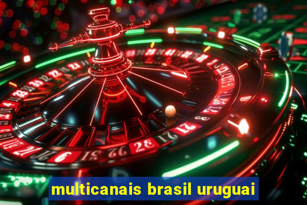 multicanais brasil uruguai