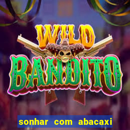 sonhar com abacaxi no jogo do bicho