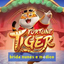 brida nunes e médico